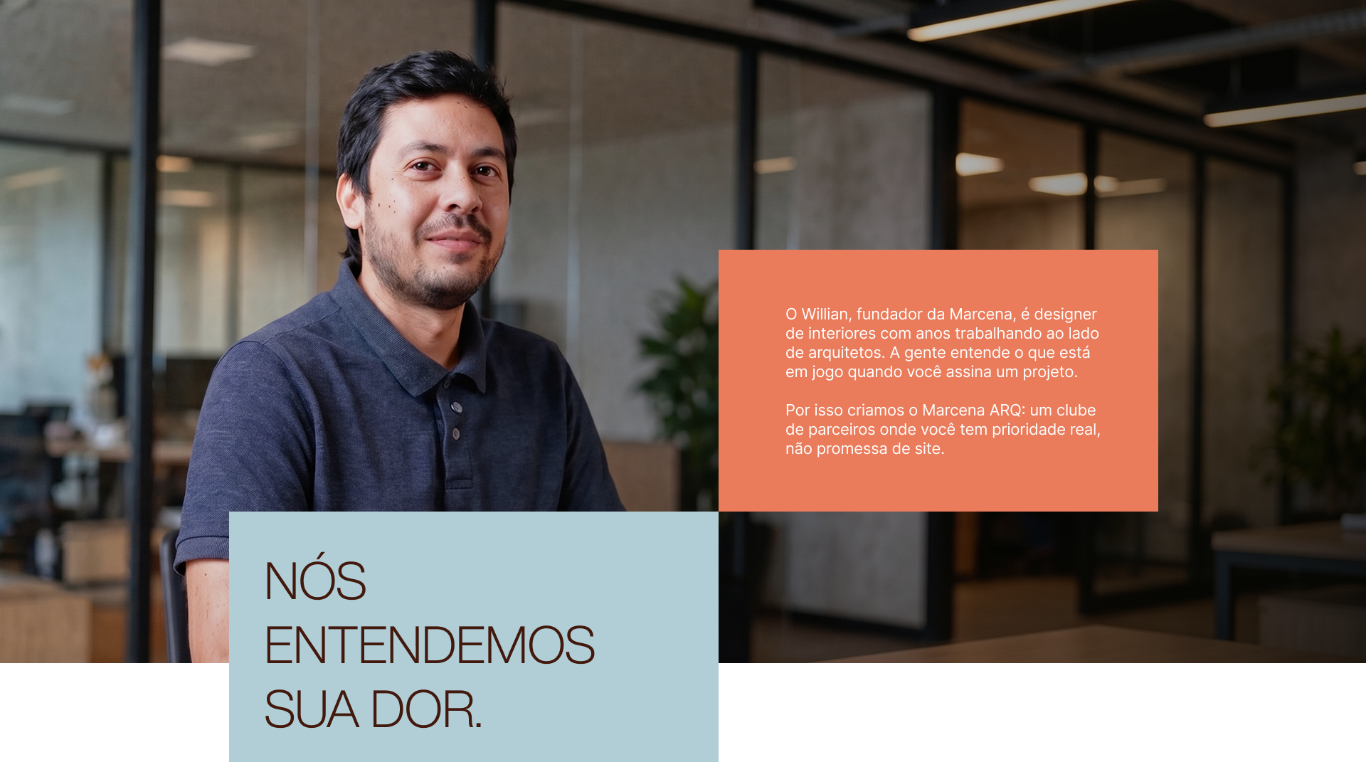 O Willian, fundador da Marcena — Nós entendemos sua dor.